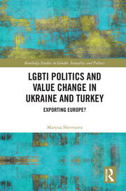 LGBTI Politics and Value Change in Ukraine and Turkey: Exporting Europe? book cover