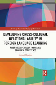 Developing Cross-Cultural Relational Ability in Foreign Language Learning: Asset-Based Pedagogy to Enhance Pragmatic Competence book cover