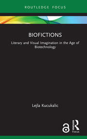 Biofictions: Literary and Visual Imagination in the Age of Biotechnology book cover
