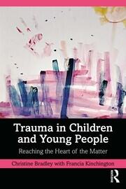 Trauma in Children and Young People: Reaching the Heart of the Matter book cover