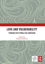 Love and Vulnerability: Thinking with Pamela Sue Anderson book cover