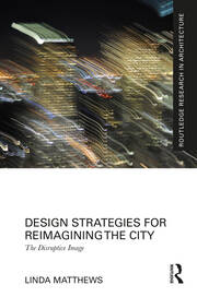 Design Strategies for Reimagining the City: The Disruptive Image book cover