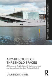 Architecture of Threshold Spaces: A Critique of the Ideologies of Hyperconnectivity and Segregation in the Socio-Political Context book cover