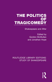 The Politics of Tragicomedy: Shakespeare and After book cover
