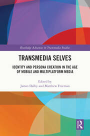 Transmedia Selves: Identity and Persona Creation in the Age of Mobile and Multiplatform Media book cover