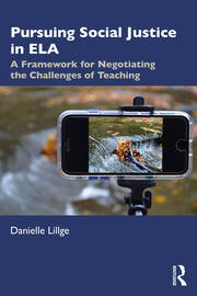 Pursuing Social Justice in ELA: A Framework for Negotiating the Challenges of Teaching book cover