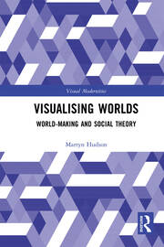 Visualising Worlds: World-Making and Social Theory book cover