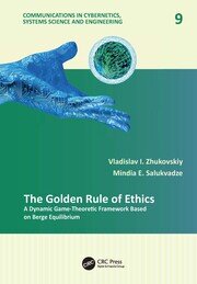 The Golden Rule of Ethics: A Dynamic Game-Theoretic Framework Based on Berge Equilibrium book cover