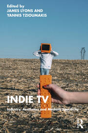 Indie TV: Industry, Aesthetics and Medium Specificity book cover