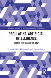 Regulating Artificial Intelligence: Binary Ethics and the Law book cover
