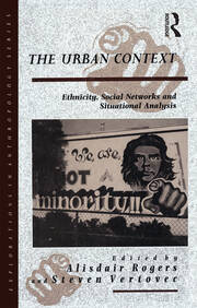 The Urban Context: Ethnicity, Social Networks and Situational Analysis book cover