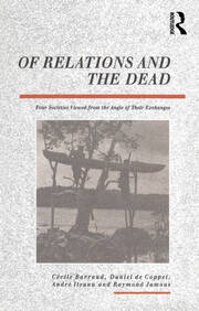 Of Relations and the Dead: Four Societies Viewed from the Angle of Their Exchanges book cover