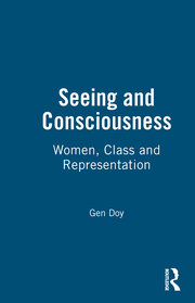Seeing and Consciousness: Women, Class and Representation book cover
