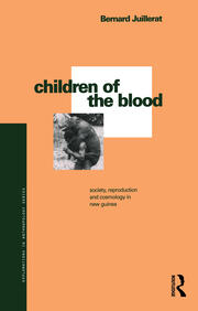 Children of the Blood: Society, Reproduction and Cosmology in New Guinea book cover