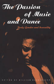 The Passion of Music and Dance: Body, Gender and Sexuality book cover