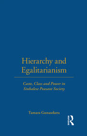 Hierarchy and Egalitarianism: Caste, Class and Power in Sinhalese Peasant Society book cover