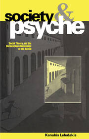 Society and Psyche: Social Theory and the Unconscious Dimension of the Social book cover