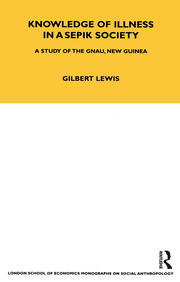 Knowledge of Illness in a Sepik Society: A Study of the Gnau, New Guinea Volume 52 book cover