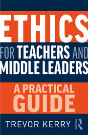 Ethics for Teachers and Middle Leaders: A Practical Guide book cover