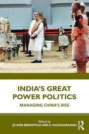 India’s Great Power Politics: Managing China’s Rise book cover