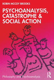 Psychoanalysis, Catastrophe & Social Action book cover