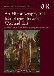 Art Historiography and Iconologies Between West and East book cover