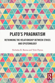 Plato’s Pragmatism: Rethinking the Relationship between Ethics and Epistemology book cover