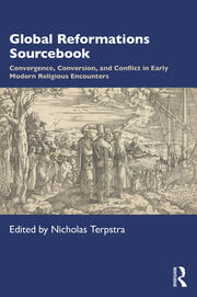 Global Reformations Sourcebook: Convergence, Conversion, and Conflict in Early Modern Religious Encounters book cover