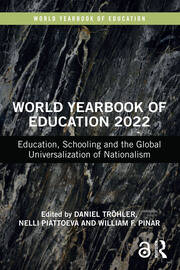 World Yearbook of Education 2022: Education, Schooling and the Global Universalization of Nationalism book cover