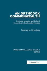 An Orthodox Commonwealth: Symbolic Legacies and Cultural Encounters in Southeastern Europe book cover
