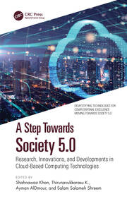 A Step Towards Society 5.0: Research, Innovations, and Developments in Cloud-Based Computing Technologies book cover