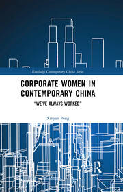 Corporate Women in Contemporary China: “We’ve Always Worked” book cover
