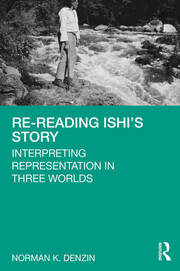 Re-Reading Ishi's Story: Interpreting Representation in Three Worlds book cover