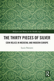 The Thirty Pieces of Silver: Coin Relics in Medieval and Modern Europe book cover