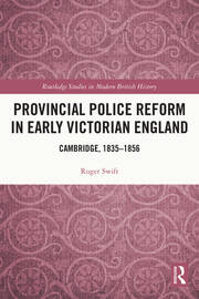 Provincial Police Reform in Early Victorian England: Cambridge, 1835–1856 book cover