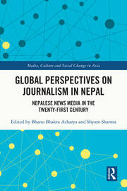 Global Perspectives on Journalism in Nepal: Nepalese News Media in the Twenty–First Century book cover