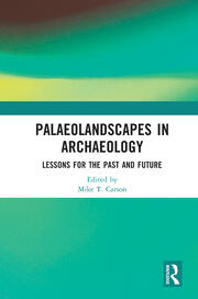 Palaeolandscapes in Archaeology: Lessons for the Past and Future book cover