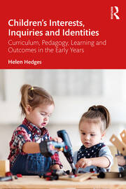 Children’s Interests, Inquiries and Identities: Curriculum, Pedagogy, Learning and Outcomes in the Early Years book cover