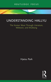 Understanding Hallyu: The Korean Wave Through Literature, Webtoon, and Mukbang book cover