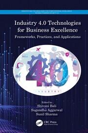 Industry 4.0 Technologies for Business Excellence: Frameworks, Practices, and Applications book cover