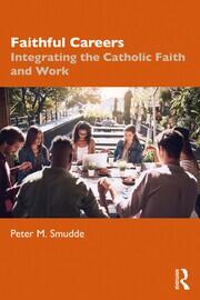 Faithful Careers: Integrating the Catholic Faith and Work book cover