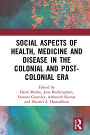 Social Aspects of Health, Medicine and Disease in the Colonial and Post-colonial Era book cover
