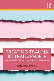Treating Trauma in Trans People: An Intersectional, Phase-Based Approach book cover