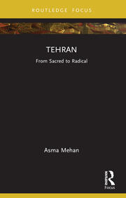 Tehran: From Sacred to Radical book cover