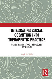 Integrating Social Cognition into Therapeutic Practice: Beneath and Beyond the Process of Therapy book cover