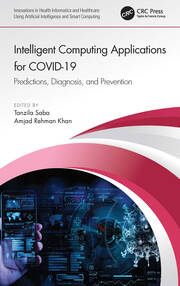 Intelligent Computing Applications for COVID-19: Predictions, Diagnosis, and Prevention book cover
