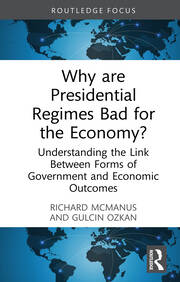Why are Presidential Regimes Bad for the Economy?: Understanding the Link Between Forms of Government and Economic Outcomes book cover