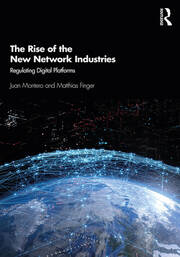 The Rise of the New Network Industries: Regulating Digital Platforms book cover