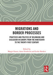Migrations and Border Processes: Practices and Politics of Belonging and Exclusion in Europe from the Nineteenth to the Twenty-First Century book cover