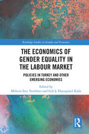 The Economics of Gender Equality in the Labour Market: Policies in Turkey and other Emerging Economies book cover